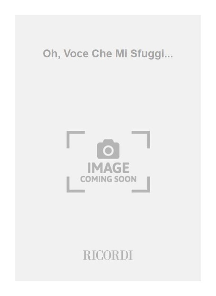 Oh, Voce Che Mi Sfuggi...